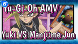 [Yu-Gi-Oh AMV] Yuki VS Manjōme Jun / Naga Bersenjata Tak Berambisi_6
