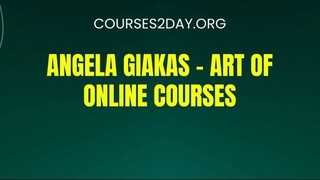 [COURSES2DAY.ORG] Angela Giakas – Art Of Online Courses Download