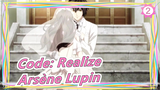 [Code: Realize − Guardian of Rebirth ] Arsène Lupin CUT_2