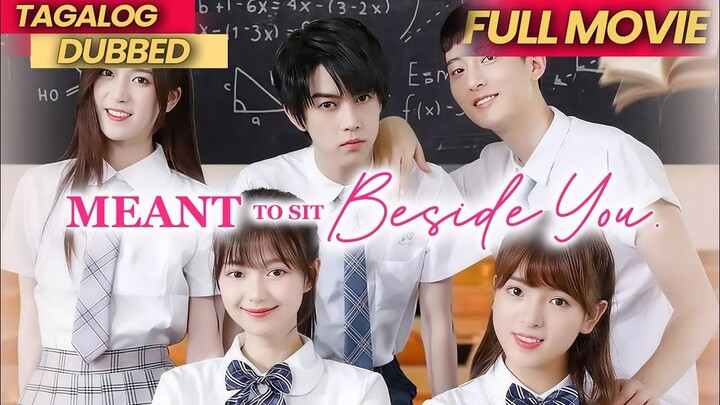 MEANT TO SIT BESIDE YOU [FULL MOVIE TAGALOG DUBBED]