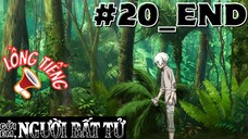 [🔊LỒNG TIẾNG - TẬP 20_END] Gửi Em, Người Bất Tử | To Your Eternity