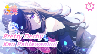 Pretty Derby|Karena Kau Pahlawanku!_2
