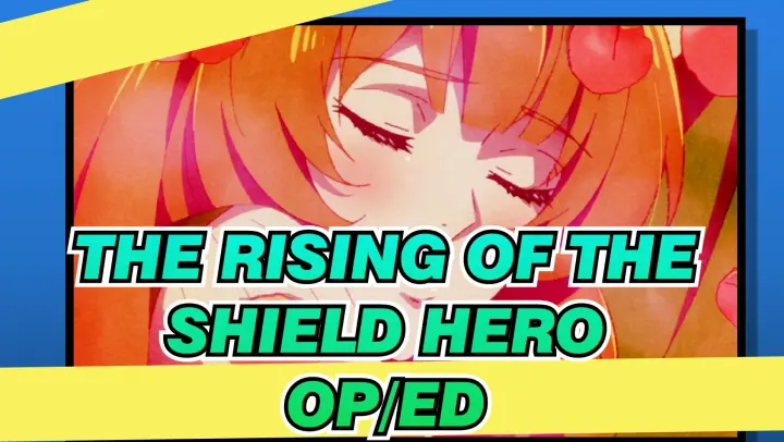 The rising of the shield hero -  OP/ED_G
