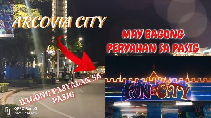 ARCOVIA FUN IN THE CITY - BAGONG PERYAHAN SA PASIG, PASYALAN AT IBA PA!