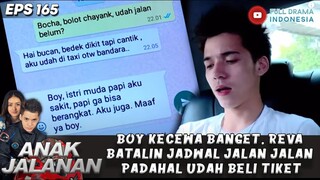 BOY KECEWA BANGET, REVA BATALIN JADWAL JALAN JALAN PADAHAL UDAH BELI TIKET - ANAK JALANAN 165