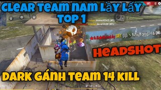 [FREE FIRE] CLEAR TEAM NAM LẦY , DARK GÁNH TEAM 14KILL CỰC GẮT
