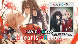 Nữ Sinh Chống Khủng Bố, Hoa Bỉ Ngạn & Yuri - Đâu Mới Là Cái Hay Thật Sự? |『Review LYCORIS RECOIL』