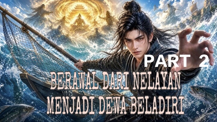 BERAWAL DARI NELAYAN MENJADI DEWA BELADIRI part 2