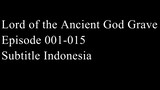 Lord of the Ancient God Grave Episode 001-015 Subtitle Indonesia