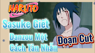 [Naruto] Đoạn Cut | Sasuke Giết Danzou Một Cách Tàn Nhẫn