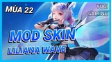 Mod Skin Liliana Wave Mới Nhất Mùa 22 Full Hiệu Ứng Âm Thanh Không Lỗi Mạng | Yugi Gaming