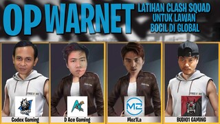 OP WARNET LATIHAN CLASH SQUAD UNTUK LAWAN BOCIL DI GLOBAL!!!