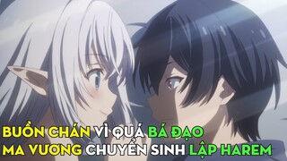 Chán Đời Vì Quá Bá, Ma Vương Chuyển Sinh Lập Harem Ngọt Nước | Review Phim Anime Hay