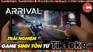 Project: Arrival || Trải nghiệm & Đánh giá GAME SINH TỒN KHỦNG TỪ  cha đẻ TIKTOK || Thư Viện Game