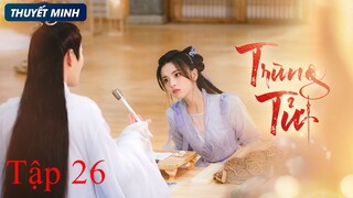 Trùng Tử - Tập 26 | Thuyết Minh