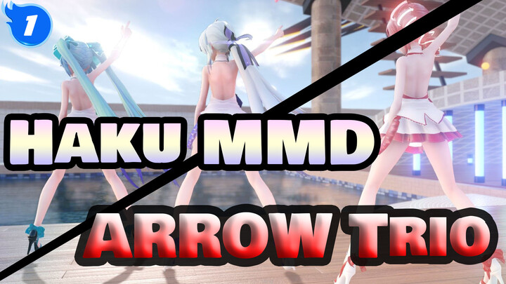 [Haku MMD] Sit Down And Listen to Music / ARROW Trio_1