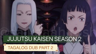 JUJUTSU KAISEN SEASON 2 EPISODE 1 [TAGALOG FANDUB ] (PART 2)