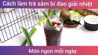 Cách làm trà sâm bí đao giải nhiệt