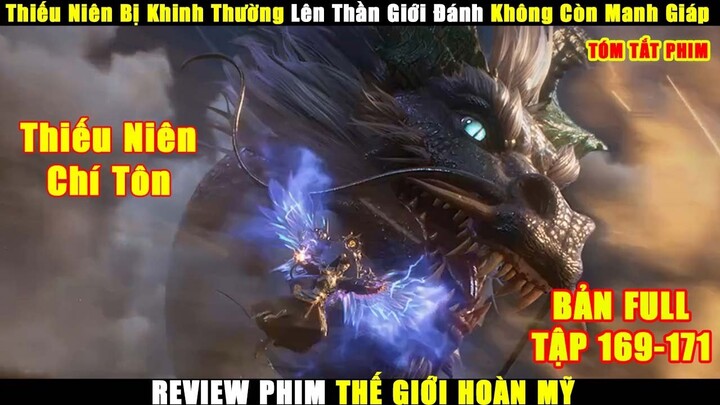 Thiếu Niên Bị Khinh Thường Lên Thần Giới Đánh Không Còn Manh Giáp | Review Thế Giới Hoàn Mỹ Phần 7