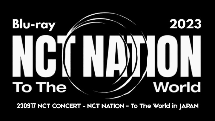 230917 NCT CONCERT - NCT NATION - To The World in JAPAN [Blu-ray]