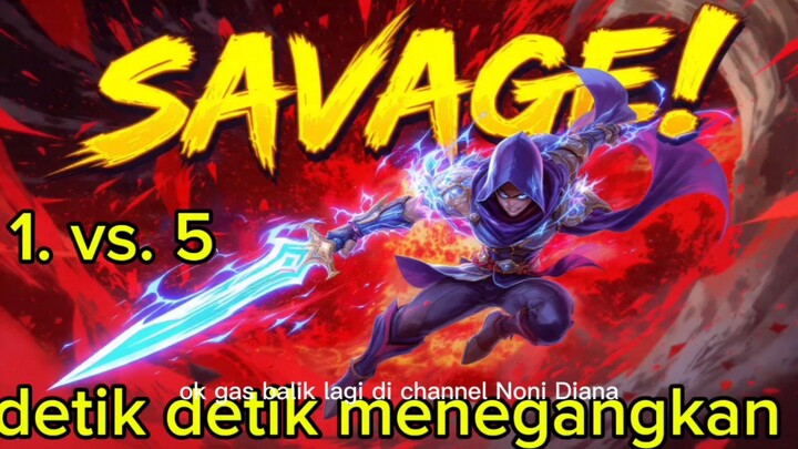 SAVAGE   !!!  1 VS 5  DETIK DETIK MENEGANGKAN NONI DIANA ( MLBB )