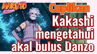 [Naruto] Cuplikan |  Kakashi mengetahui akal bulus Danzo