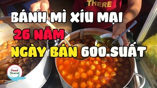 Food Travel | Bánh mì xíu mại ngày bán 600 chén đầu tiên ở Đà Lạt