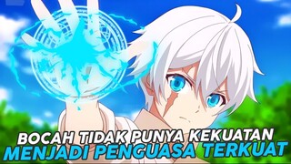 Bocah ini Tidak Punya Kekuatan Tapi Menjadi Penguasa Terkuat