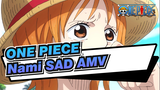 ONE PIECE|[SAD AMV/Nami]Where she doesn't even want to be, I will destroy it all !!!