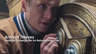 Army of Thieves | Matthias Schweighöfer im featured-Interview