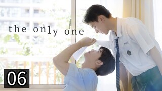 06: The On1y One [English Sub]