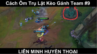 Cách Ôm Trụ Lật Kèo Gánh Team Phần 9