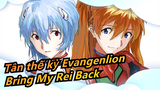 [Tân thế kỷ Evangenlion] Bring My Rei Back / Hoành tráng