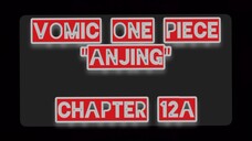 {Vomic Manga One Piece} - Anjing Chapter 12A