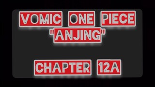 {Vomic Manga One Piece} - Anjing Chapter 12A