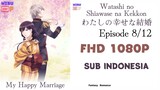Watashi no Shiawase na Kekkon Eps 8 Sub Indonesia
