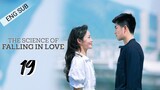 🇨🇳 The Science Of Falling In Love (2023) | Episode 19 | ENG SUB | (理科生坠入情网 19)