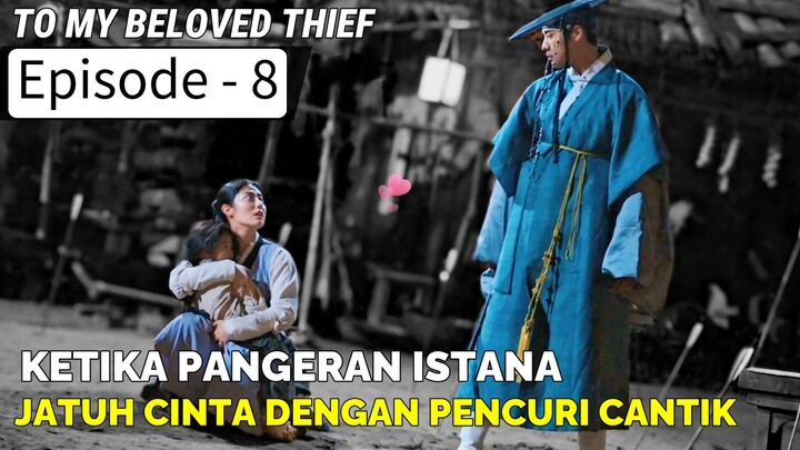 TO MY BELOVED THIEF EPISODE 9 • KISAH CINTA PANGERAN ISTANA DENGAN PENCURI CANTIK