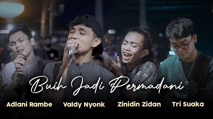 BUIH JADI PERMADANI - EXIST | COVER | VALDY NYONK, ZINIDIN ZIDAN, ADLANI RAMBE DAN TRI SUAKA (LIVE)