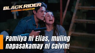 Pamilya ni Elias, muling napasakamay ni Calvin! (Episode 187) | Black Rider