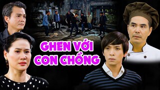 GHEN VỚI CON CHỒNG | Phim Việt Nam Mới 2023 | Phim Tình Cảm Tâm Lý Xã Hội Việt Nam Mới Nhất 2023