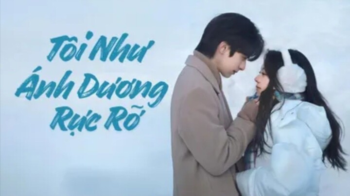 Tập 4| Tôi Như Ánh Dương Rực Rỡ - Shine On Me (Tống Uy Long, Triệu Kim Mạnh)