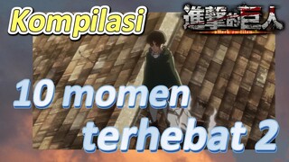 [Attack on Titan] Kompilasi | 10 momen terhebat 2