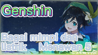 Bagai mimpi dan listrik Menawan 5
