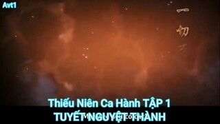 Thiếu Niên Ca Hành TẬP 1-TUYẾT NGUYỆT THÀNH