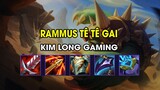 Kim Long Gaming - RAMMUS TÊ TÊ GAI