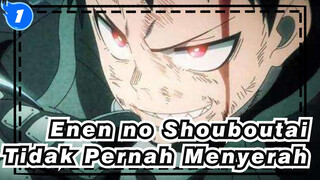 Enen no Shouboutai
Tidak Pernah Menyerah_1