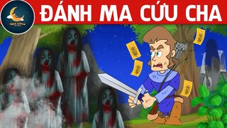 ĐÁNH MA CỨU CHA - PHIM HOẠT HÌNH - TRUYỆN CỔ TÍCH - KHOẢNH KHẮC KỲ DIỆU - CHUYỆN CỔ TÍCH