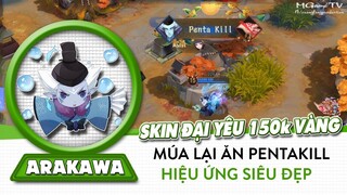 Skin Đại Yêu Arakawa, mua được bằng 150k vàng, mua xong vào múa lại Pentakill vả vào mồm