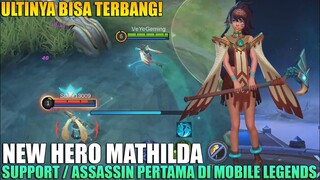 NEW HERO MATHILDA - HERO SUPPORT ASSASSIN YANG PUNYA SKILL MENGERIKAN! ULTIMATENYA BISA TERBANG!